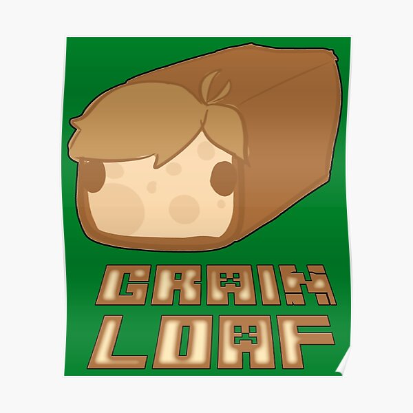 Grian Loaf Poster RB3101 product Offical grain Merch